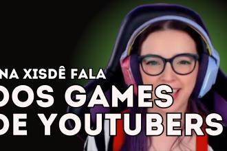 Ana Xisdê fala de jogos do Jovem Nerd, Cellbit e de YouTubers e responde se fará o dela