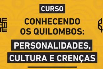 Curso “Conhecendo os Quilombos: personalidades, cultura e crenças” tem inscrições prorrogadas