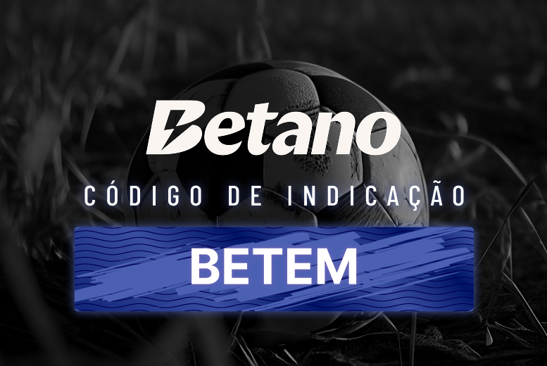 Código de Indicação Betano 2025: Use BETEM