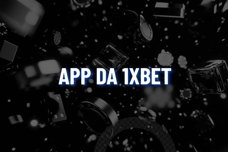 1xBet app: Como Baixar e Apostar?