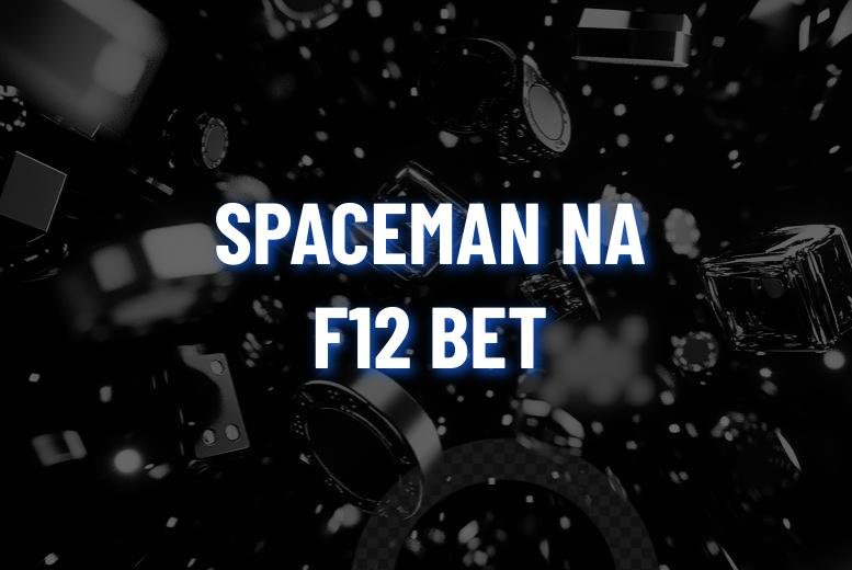 F12 Bet Spaceman – Concorra a R$ 5 mil toda semana