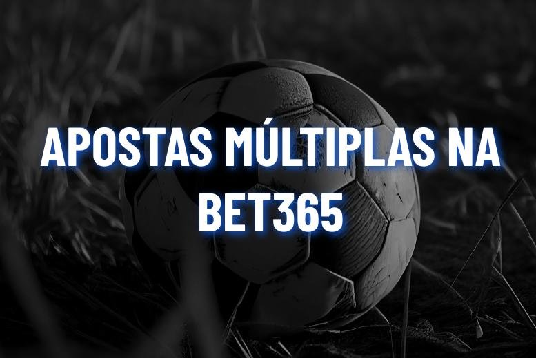 Como fazer apostas múltiplas na bet365