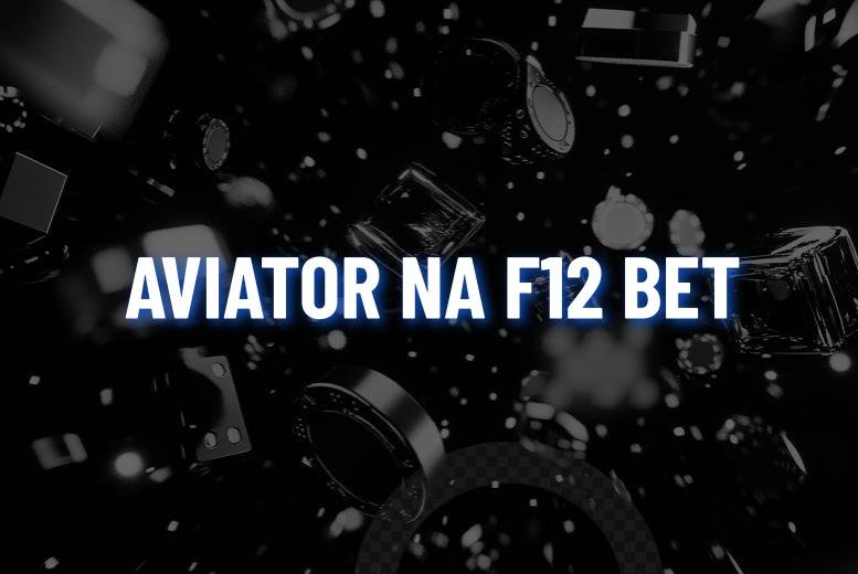 Aviator F12Bet: conheça o jogo e a casa
