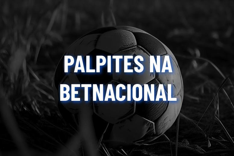 Betnacional Palpites: melhores odds da Betnacional para hoje