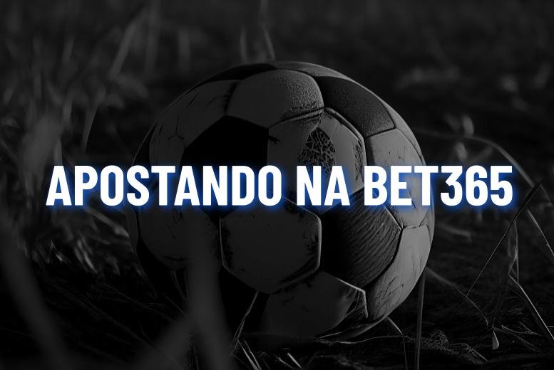 Como apostar no bet365: Passo a Passo e Dicas Para Iniciantes!