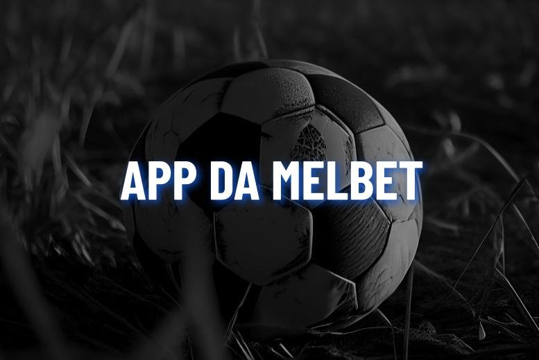 Melbet app: Como Baixar e Apostar em 2025?
