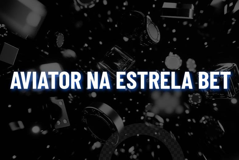 Aviator Estrela Bet: jogue o jogo do aviãozinho gratuitamente