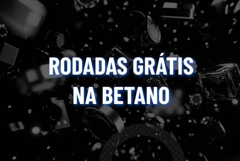 Rodadas Grátis Betano: como funcionam e como ganhar em 2026?