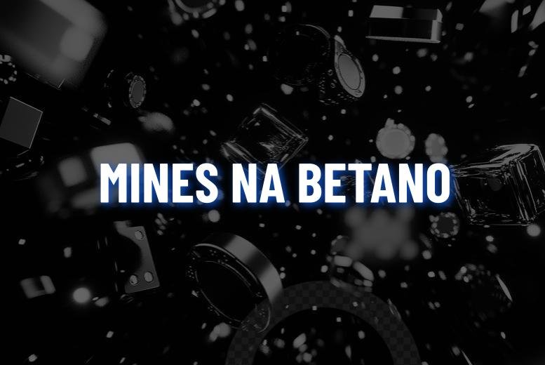Betano Mines: Dicas e Hacks no jogo da bombinha!