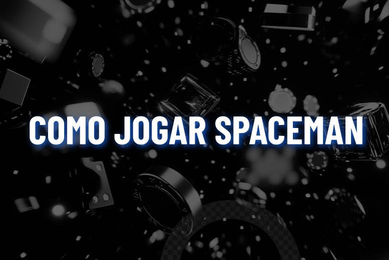 Como jogar Spaceman em 2025? Top Cassinos para Apostar!