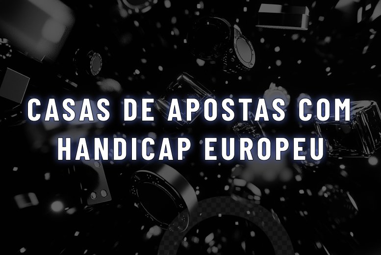 O que é handicap europeu? Tabelas, dicas e mais!