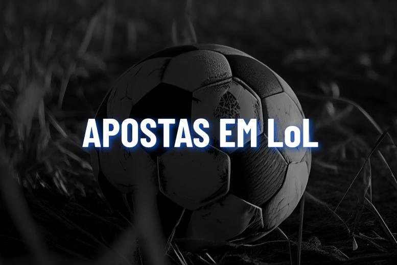 Apostas LoL: Como Apostar em League of Legends?