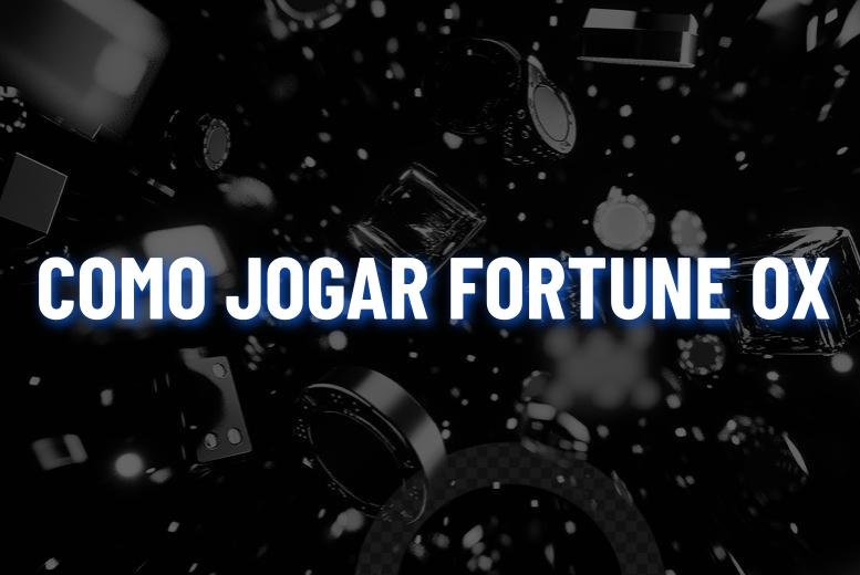 Como jogar Fortune Ox: Melhores Sites e Dicas no Jogo do Touro