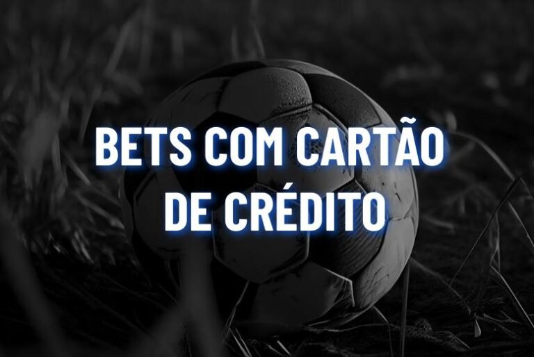 Top 6 Casas de Apostas que Aceitam Cartão de Crédito em 2026