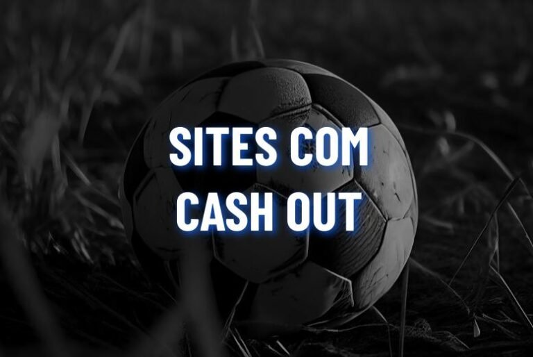Casas de Apostas com Cash Out: as 9 Melhores de 2026