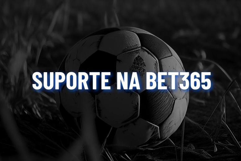 bet365 Suporte: como entrar em contato em 2025