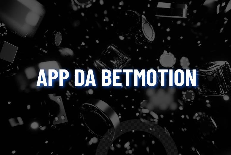 Betmotion App: Aprenda a Baixar no Android e iOS