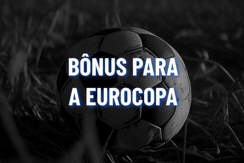 Casas de Apostas com Bônus na Eurocopa: Top 10 para a Euro