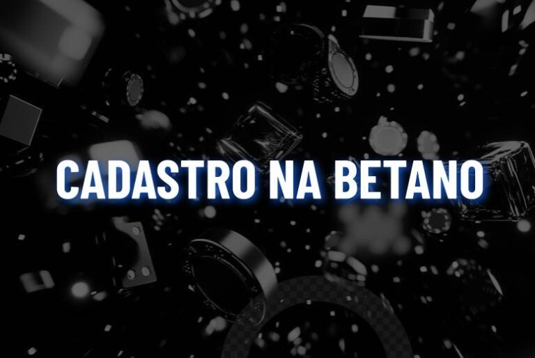 Cadastro Betano: Aprenda passo a passo a fazer seu Betano cadastro com segurança