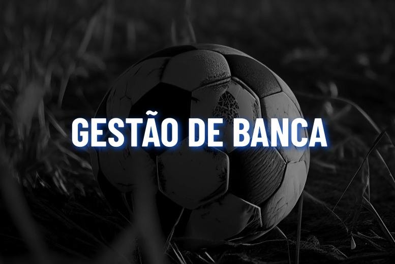 Gestão de banca de apostas esportivas: técnicas, planilhas e dicas!
