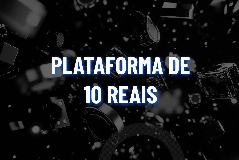 Plataforma de 10 reais: Melhores Casas de Apostas em 2025