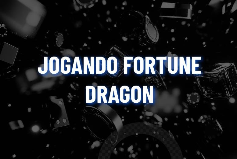Como jogar Fortune Dragon: TOP 6 Casas de Apostas para jogar o jogo do Dragão da Fortuna