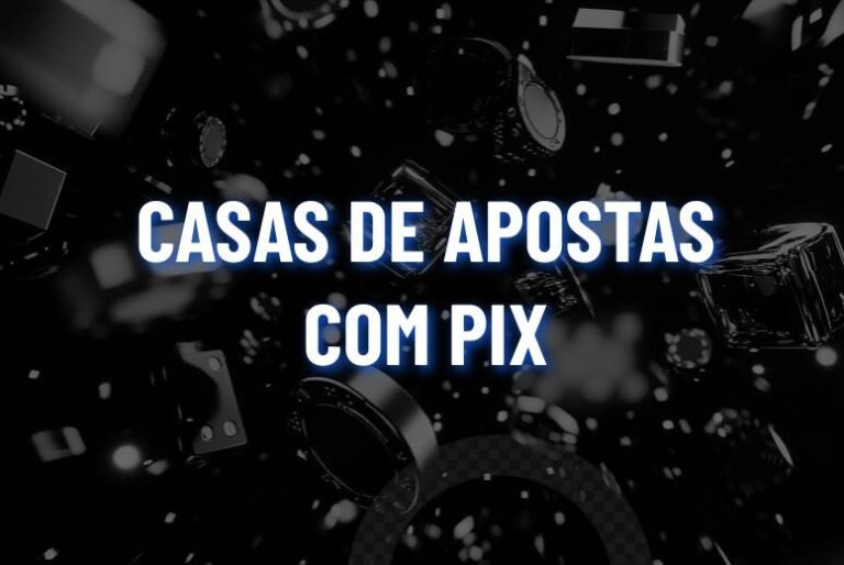 Casas de Apostas que Aceitam Pix: Ranking em maio 2026
