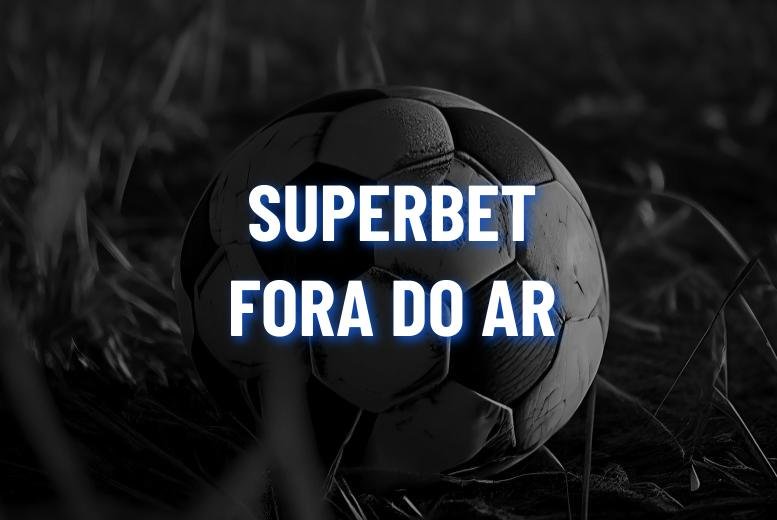 Superbet fora do ar – saiba o que fazer quando o site de apostas não carregar