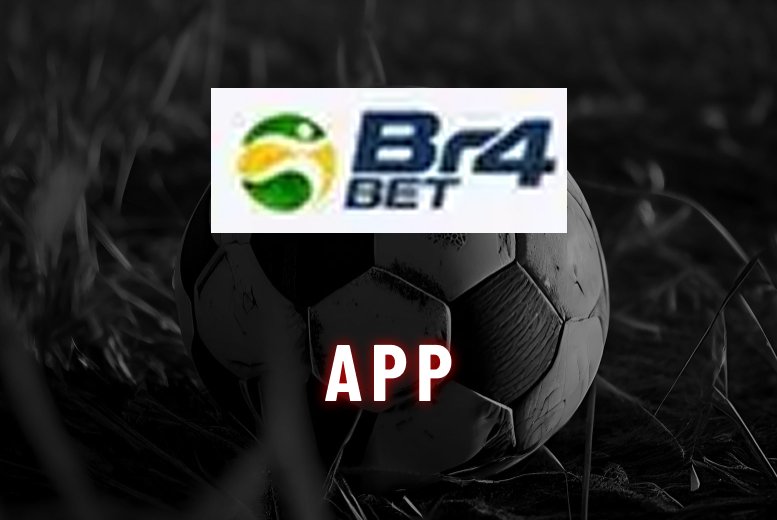 Br4bet App: Como Baixar o Aplicativo para Apostar em 2025