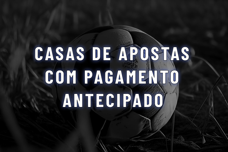 9 Casas de Apostas Com Pagamento Antecipado 2 Gols 