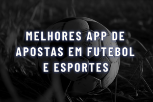 Melhores app de apostas em Futebol e Esportes