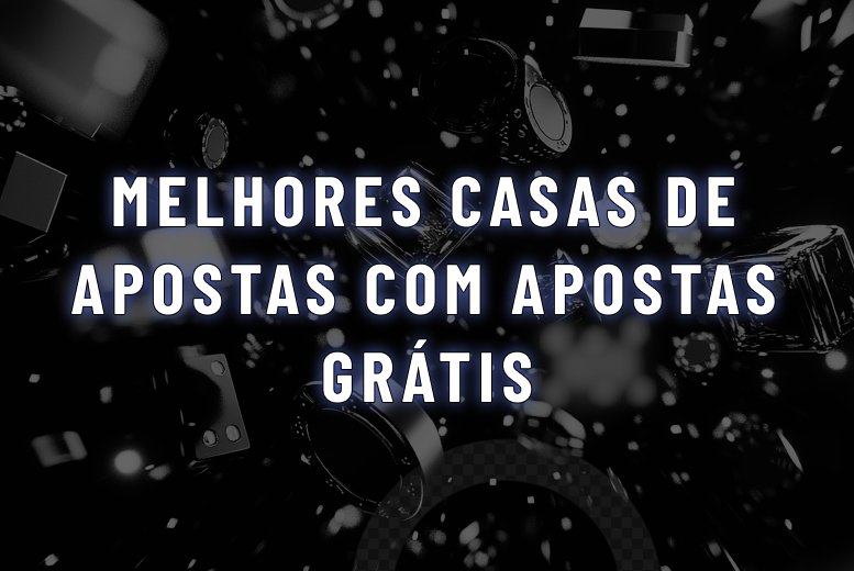 Apostas Grátis: TOP 5 casas com freebets em 2025