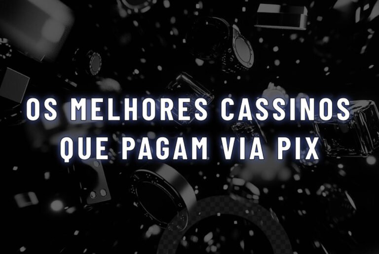 Cassinos que pagam via Pix: Os 13 Melhores em 2026!