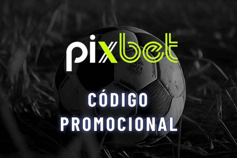 Código Promocional Pixbet: Ganhe até R$ 600 em maio 2026!
