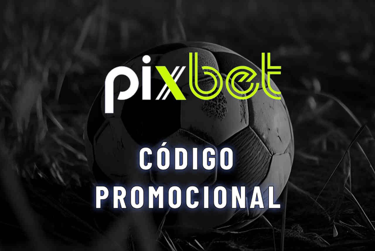 Código Promocional Pixbet: Ganhe até R$ 600 em Dezembro 2025!