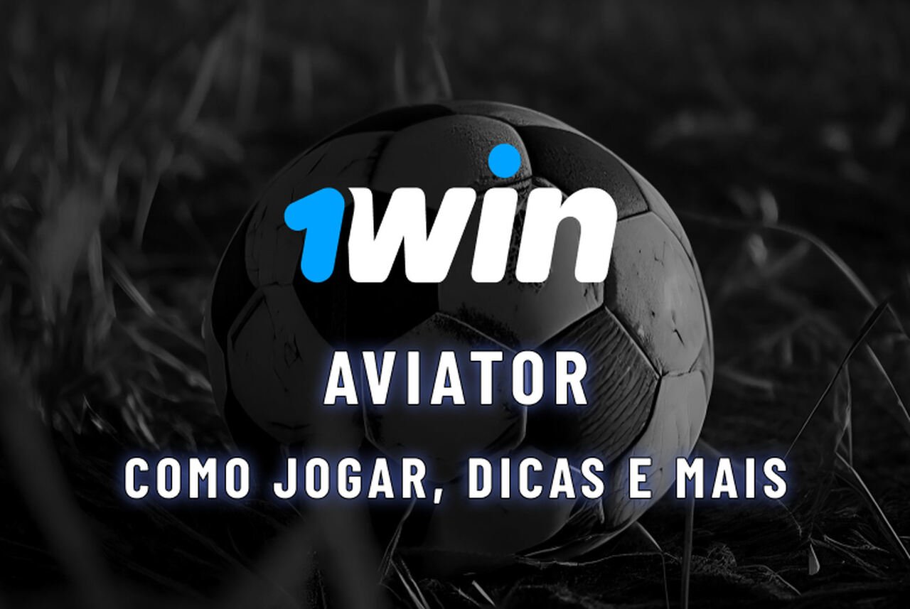 Aviator 1Win: como jogar, dicas e mais!