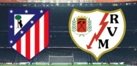 Atlético de Madrid x Rayo Vallecano