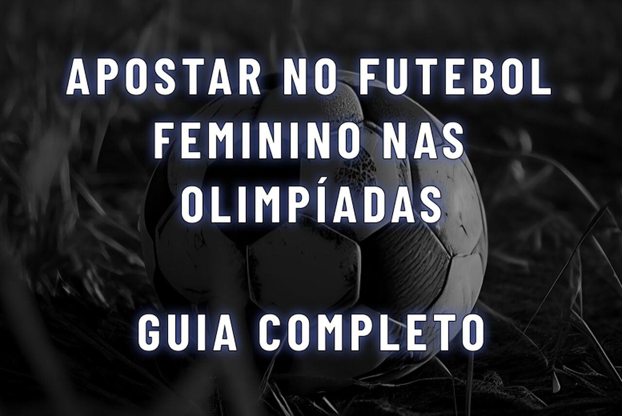 Como Apostar no Futebol Feminino Olimpíadas