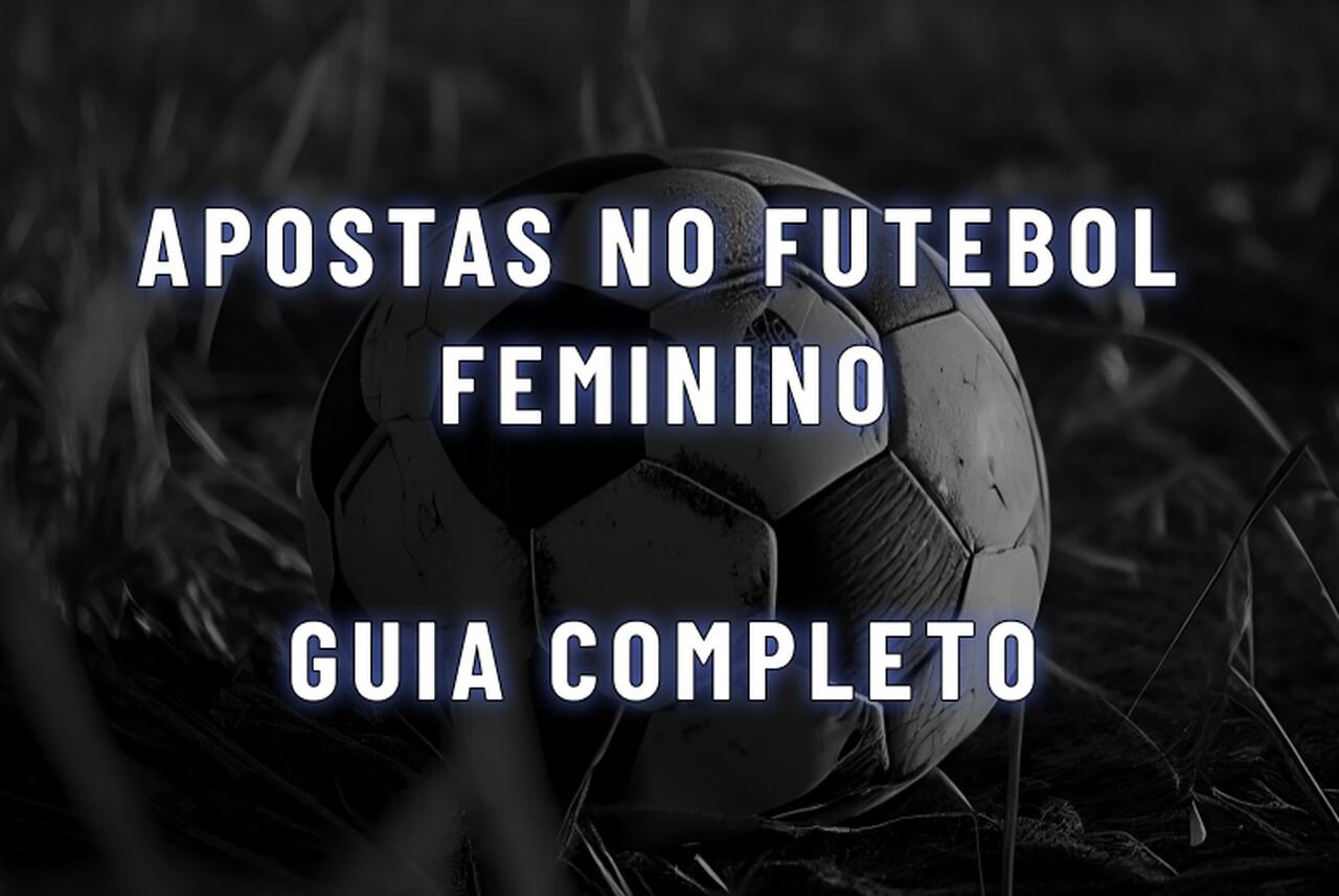 Guia Completo de Apostas no Futebol Feminino: Melhores Sites, Dicas e Estratégias para 2025