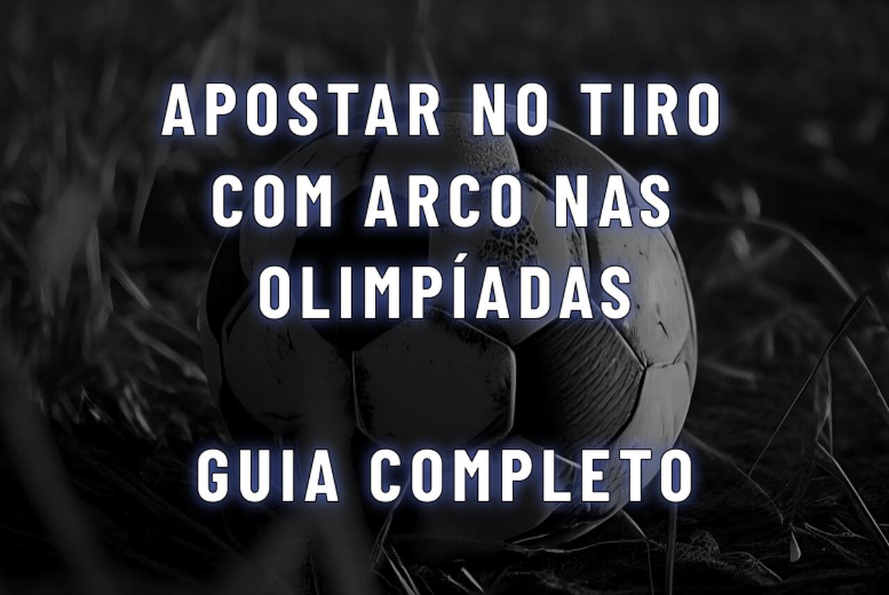 Como apostar no Tiro com Arco Olimpíadas