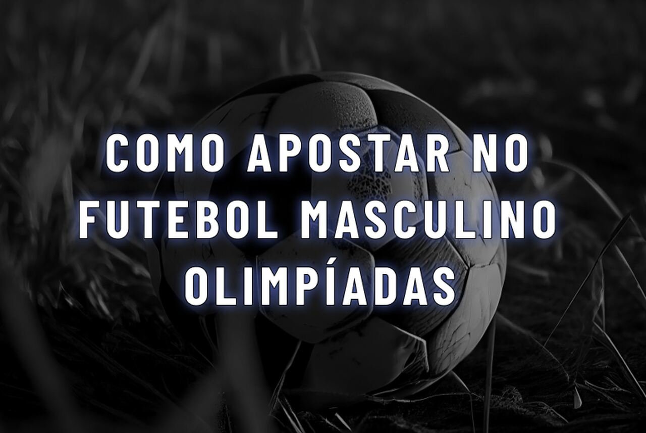 Como Apostar no Futebol Masculino Olimpíadas