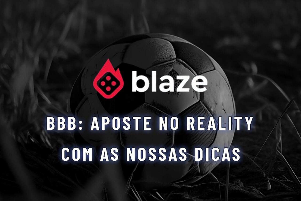 Blaze BBB: Aposte no Reality com as nossas dicas