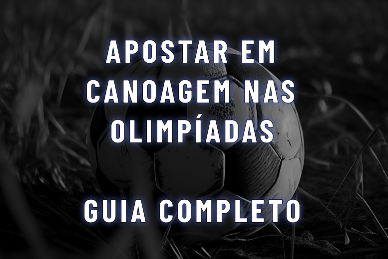 Como apostar em Canoagem nas Olimpíadas?