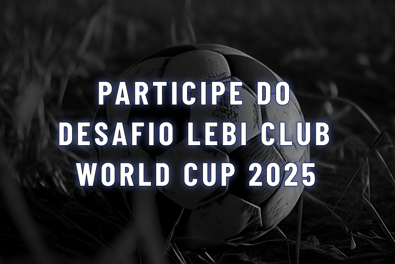 Participe do Desafio Lebi Club World Cup 2025: R$2.500 por rodada em prêmios para fãs de futebol