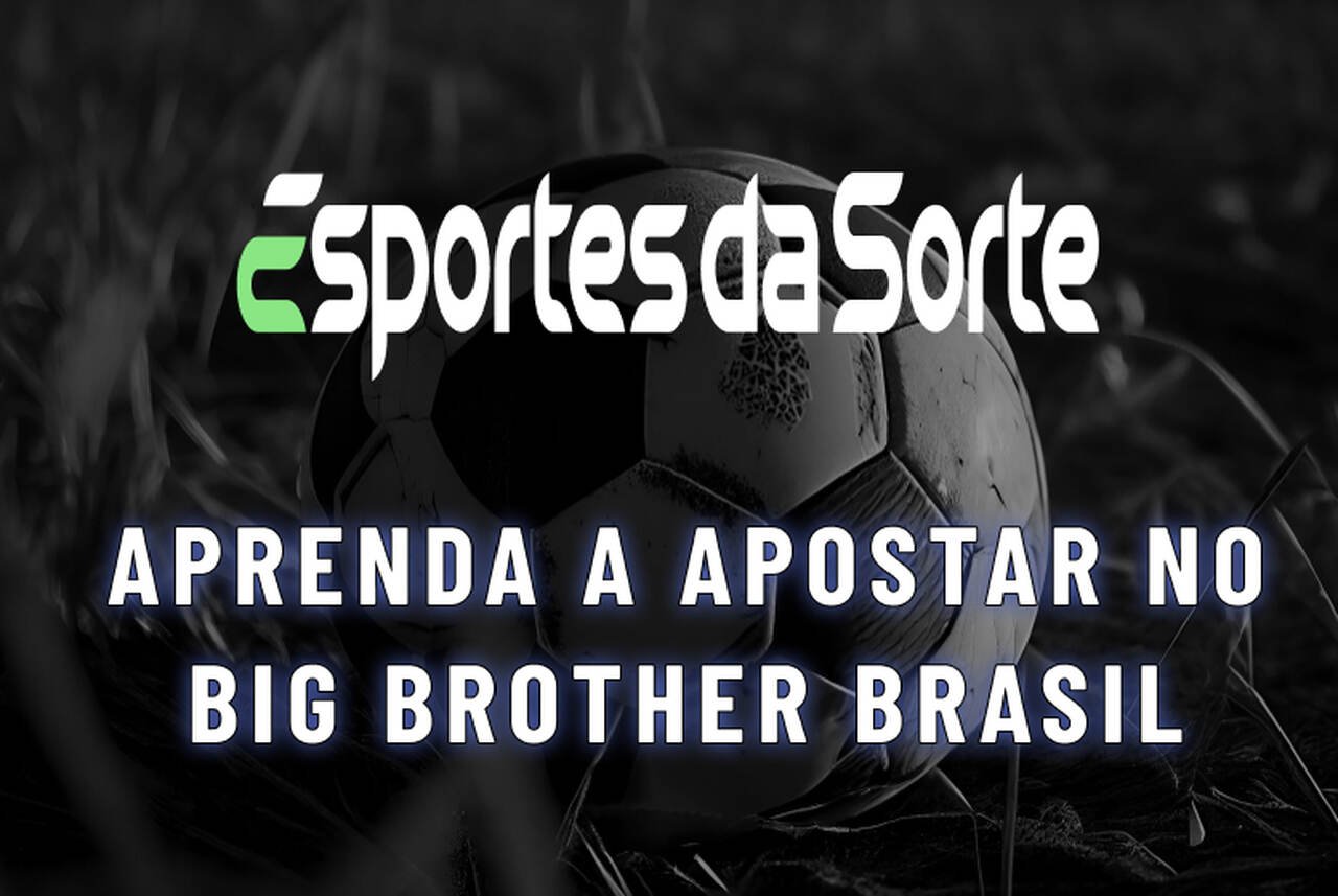 Esportes da Sorte BBB: Aprenda a Apostar no Big Brother Brasil 24!