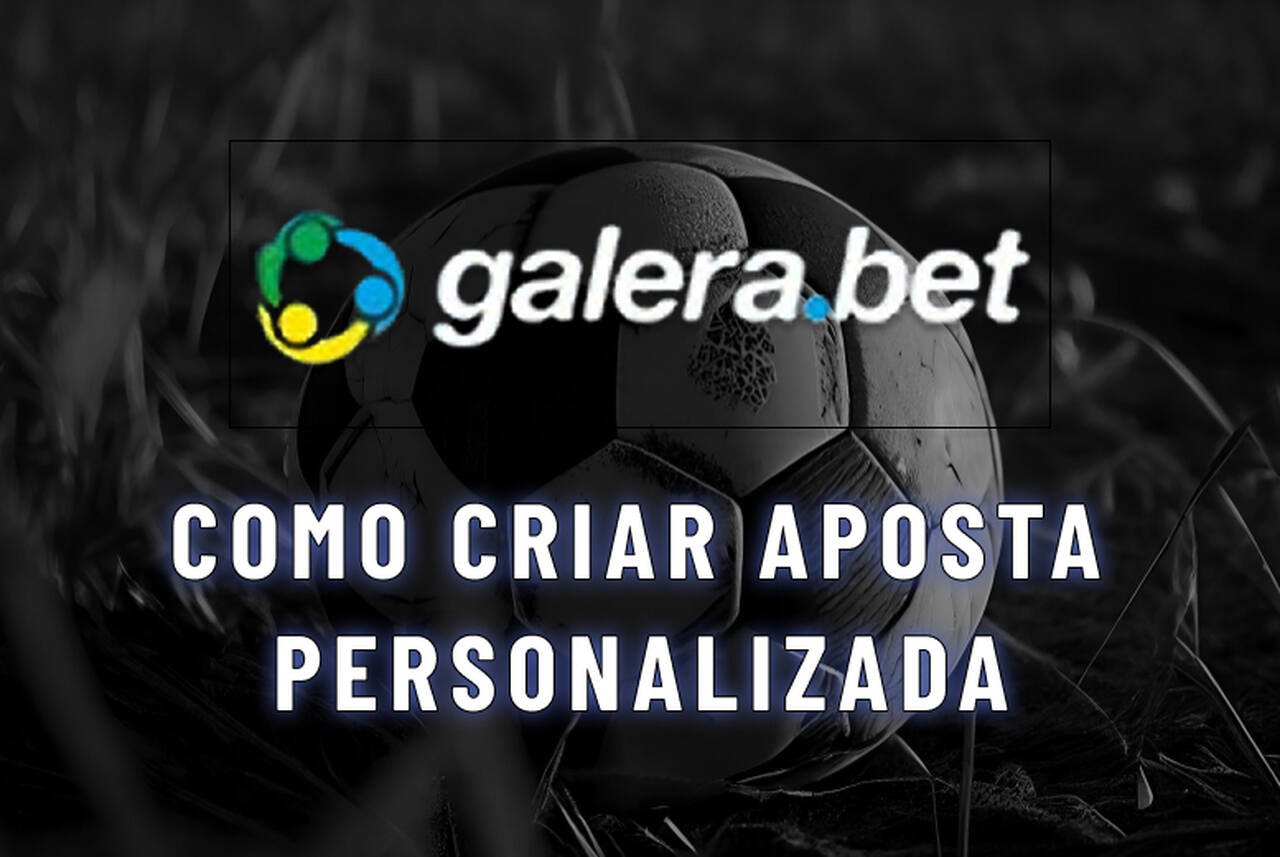 Como Criar Aposta Personalizada Galera Bet