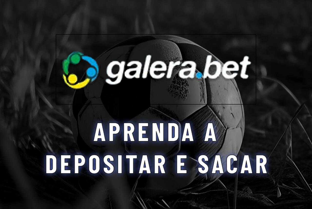Galera bet Pix: Aprenda a Depositar e Sacar