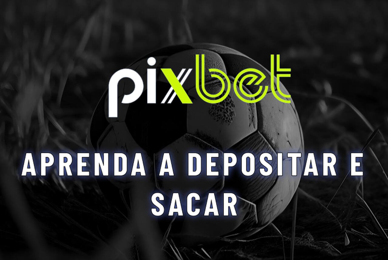 Pix Pixbet: Aprenda a Depositar e Sacar!