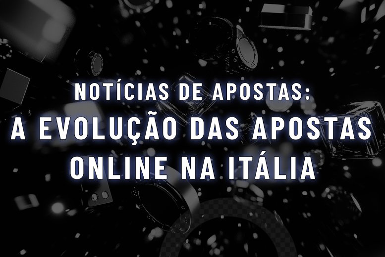 A Evolução das Apostas Online na Itália: Da SISAL aos Operadores Digitais