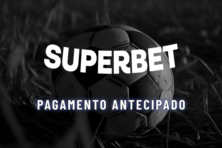 Pagamento Antecipado Superbet: Como Funciona e Como Receber Antes do Fim do Jogo
